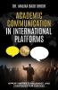 Academic Communication in International Platforms :Opportunities Challenges and Strategies for Success