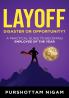 Layoff-Disaster or Opportunity