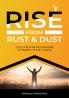 RISE FROM RUST AND DUST: 3-STEP PROVEN FRAMEWORK TO PROPEL YOUR CAREER
