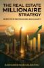 The Real Estate Millionaire Strategy