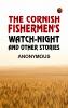 The Cornish Fishermen's Watch-Night and Other Stories