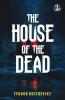 The House of the Dead: Or Prison Life in Siberia: The Original Classic Literature