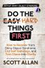 Do the Hard Things First: Defeat Shiny Object Syndrome: How to Recover From Shiny Object Syndrome End Self-Sabotage and Turn Chaos Into Clarity (Do the Hard Things First Series Book 4) (Hardcover Library Edition)