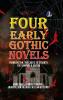 Four Early Gothic Novels: Frankenstein The Castle of Otranto The Vampyre Vathek [DELUXE HARDCOVER EDITION]