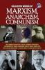 Collected Works of Marxism Anarchism Communism : The Communist Manifesto Socail Reform or Revolution The Conquest of Bread ANARCHISM : What It Really Stands For The State and Revolution & FASCISM : What it is and how to fight it [Paperback]