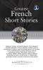Great French Short Stories: Francois Coppee Honore De Balzac Paul Bourget Prosper Merimee Catulle Mendes Ludovic Halevy Erckmann-Chatrian Francois Marie Arouet De Voltaire Guy De Maupassant Eugene Francois Vidocq Alexandre Dumas Rene Bazin Émile Zola Clemence Robert Henry Murger Marcel Prevost Alain Rene Le Sage Victor Hugo A. Cheneviere Alphonse Daudet Alfred De Musset & Jean Aicard - (Hardcover Library Edition)