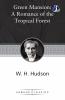 Green Mansions: A Romance of the Tropical Forest