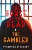 The House of the Dead / The Gambler: The Original Classic Literature