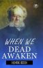 When We Dead Awaken (Hardcover Library Edition)
