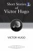 Victor Hugo Short Stories Collection: A Fight With a Cannon Claude Gueux & The Vicissitudes of Civil War