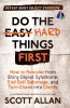Do the Hard Things First: Defeat Shiny Object Syndrome: How to Recover From Shiny Object Syndrome End Self-Sabotage and Turn Chaos Into Clarity (Do the Hard Things First Series Book 4)