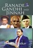 Ranade Gandhi and Jinnah