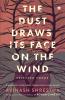 The Dust Draws Its Face on the Wind : Selected Poems