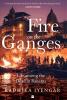 Fire on the Ganges : Life Among the Dead in Banaras