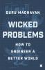 Wicked Problems : How to Engineer a Better World