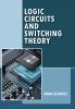 Logic Circuits and Switching Theory