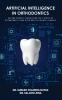 Artificial intelligence in orthodontics