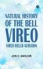 Natural History of the Bell Vireo Vireo bellii Audubon