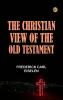 The Christian View of the Old Testament