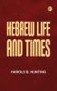 Hebrew Life and Times