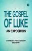 The Gospel of Luke an exposition