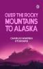 Over the Rocky Mountains to Alaska