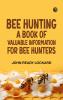 Bee Hunting: A Book of Valuable Information for Bee Hunters