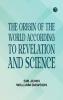 The Origin of the World According to Revelation and Science