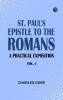 St. Paul's Epistle to the Romans: A Practical Exposition. Vol. I