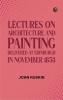Lectures on Architecture and Painting Delivered at Edinburgh in November 1853
