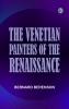 The Venetian Painters of the Renaissance