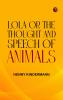 Lola; Or The Thought and Speech of Animals