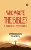 Who Wrote the Bible? : a Book for the People