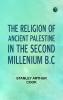 The Religion of Ancient Palestine in the Second Millenium B.C