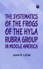 The Systematics of the Frogs of the Hyla Rubra Group in Middle America