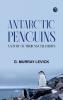Antarctic Penguins: A Study of Their Social Habits