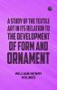 A Study of the Textile Art in Its Relation to the Development of Form and Ornament