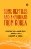 Some Reptiles and Amphibians from Korea