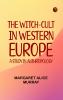 The Witch-cult in Western Europe: A Study in Anthropology