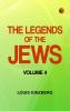 The Legends of the Jews -- Volume 4