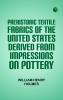 Prehistoric Textile Fabrics Of The United States Derived From Impressions On Pottery