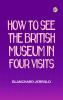 How to See the British Museum in Four Visits