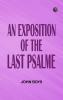 An Exposition of the Last Psalme