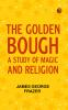 The Golden Bough: A Study of Magic and Religion