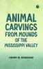 Animal Carvings from Mounds of the Mississippi Valley