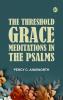 The Threshold Grace: Meditations in the Psalms