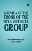 A Review of the Frogs of the Hyla bistincta Group