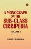 A Monograph on the Sub-class Cirripedia Volume 1