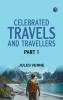 Celebrated Travels and Travellers Part 1