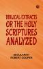 Biblical Extracts; Or The Holy Scriptures Analyzed